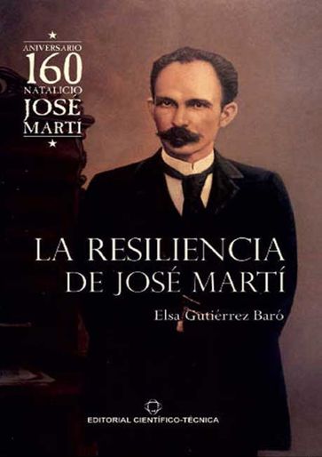 La resiliencia de José Martí - Elsa Gutiérrez Baró