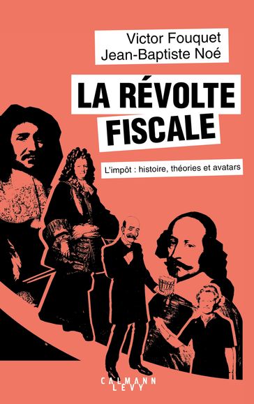 La révolte fiscale - Jean-Baptiste Noé - Victor Fouquet