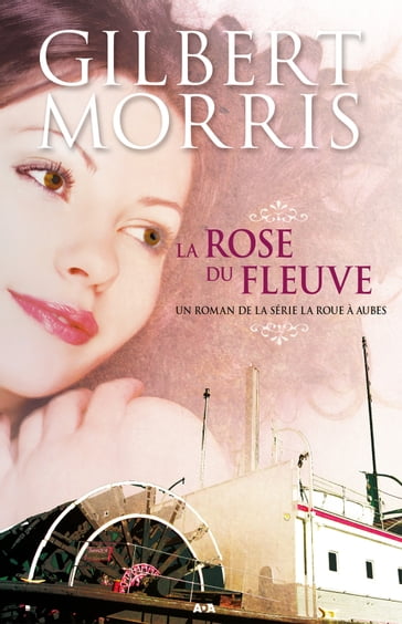La rose du fleuve - Gilbert Morris