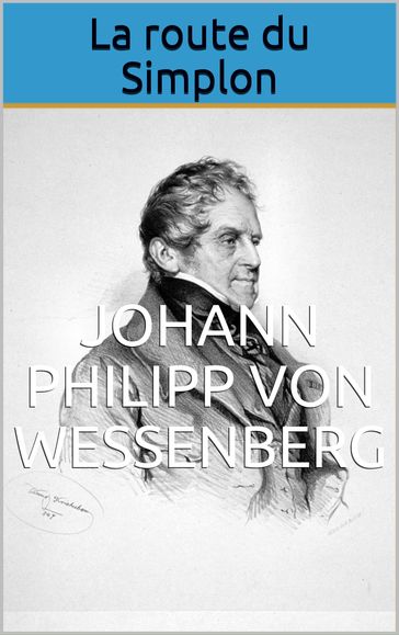 La route du Simplon - Johann Philipp von Wessenberg