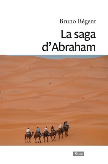 La saga d'Abraham - Bruno Régent s.j.
