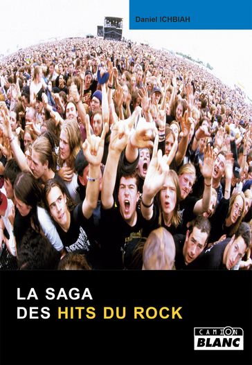 La saga des hits du rock - Daniel Ichbiah