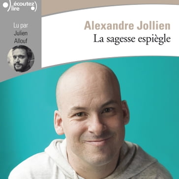 La sagesse espiègle - Alexandre Jollien