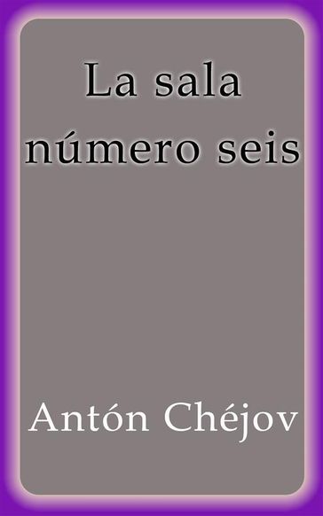 La sala número seis - Antón Chéjov