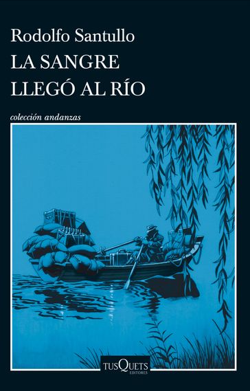 La sangre que llegó al río - Rodolfo Santullo