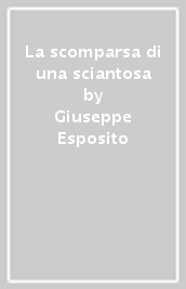 La scomparsa di una sciantosa