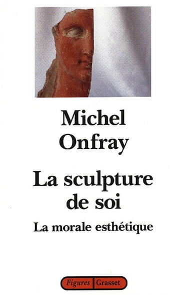 La sculpture de soi - Michel Onfray
