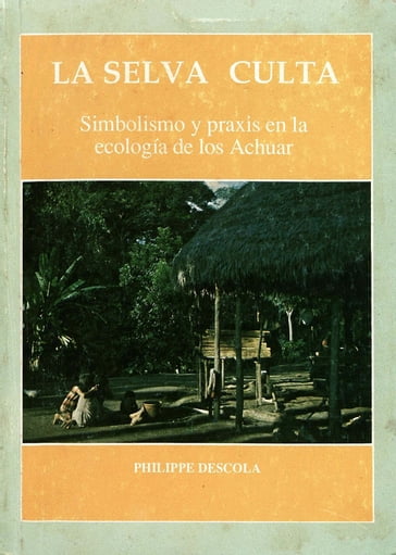 La selva culta - Philippe Descola