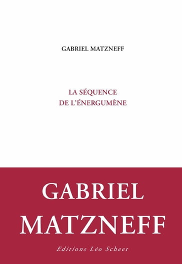 La séquence de l'énergumène - Gabriel Matzneff