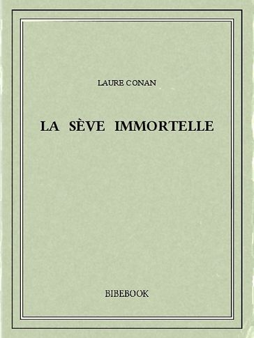 La sève immortelle - Laure Conan