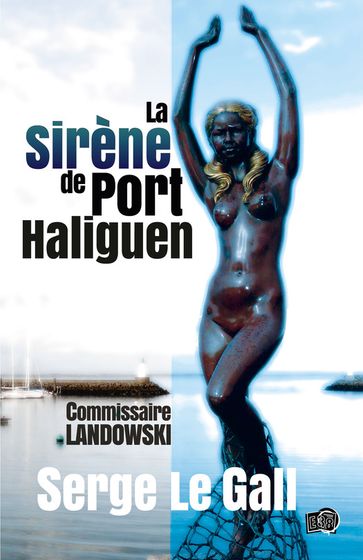 La sirène de Port-Haliguen - Serge le Gall
