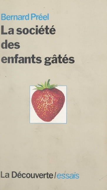 La société des enfants gâtés - Bernard Préel