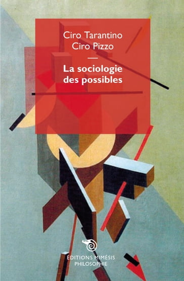 La sociologie des possibles - Ciro Pizzo - Ciro Tarantino