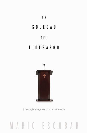 La soledad del liderazgo - Mario Escobar