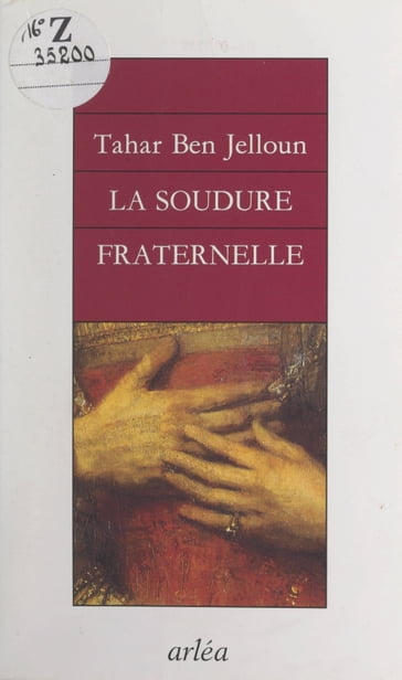 La soudure fraternelle - Tahar Ben Jelloun