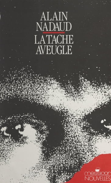 La tache aveugle - Alain Nadaud