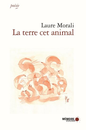 La terre cet animal - Laure Morali