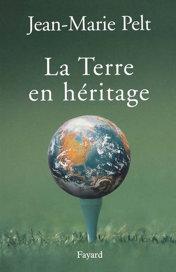 La terre en héritage - Jean-Marie Pelt