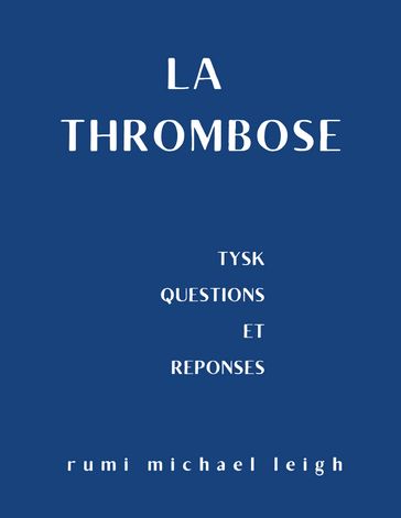 La thrombose - Rumi Michael Leigh