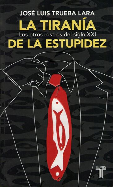 La tiranía de la estupidez - José Luis Trueba Lara