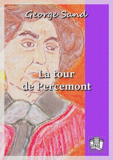 La tour de Percemont - George Sand