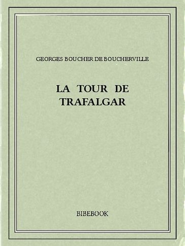 La tour de Trafalgar - Georges Boucher De Boucherville