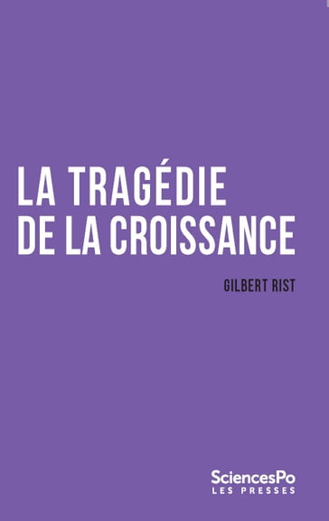 La tragédie de la croissance - Gilbert Rist