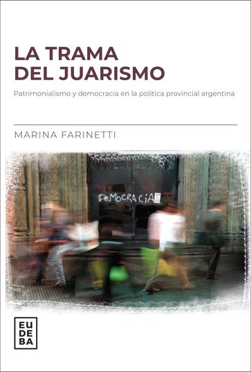 La trama del juarismo - Marina Farinetti