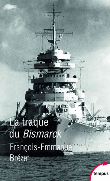 La traque du Bismarck - François-Emmanuel Brézet