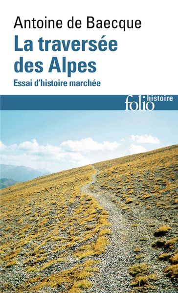 La traversée des Alpes - Antoine De Baecque