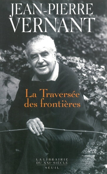 La traversée des frontières - Jean-Pierre Vernant