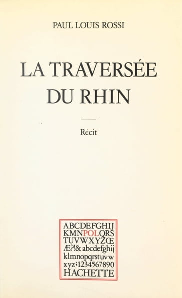 La traversée du Rhin - Paul Louis Rossi - Paul Otchakovsky-Laurens