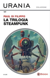 La trilogia steampunk (Urania)