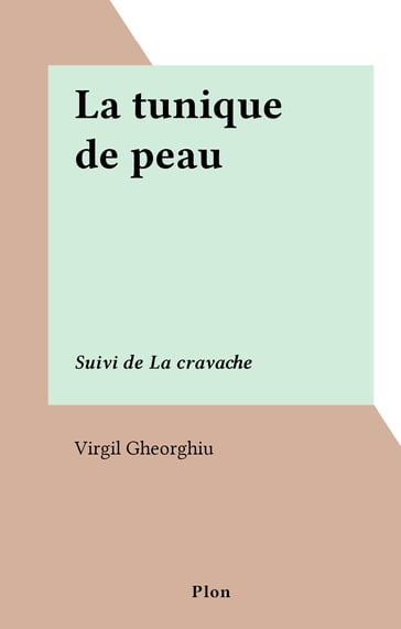 La tunique de peau - Virgil Gheorghiu