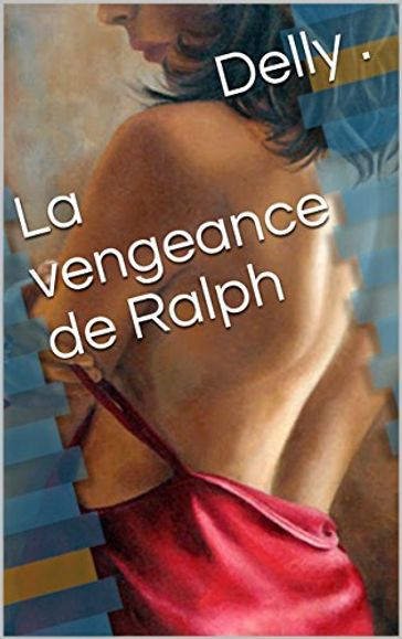 La vengeance de Ralph - Delly