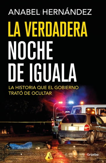La verdadera noche de Iguala - Anabel Hernández