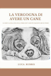 La vergogna di avere un cane