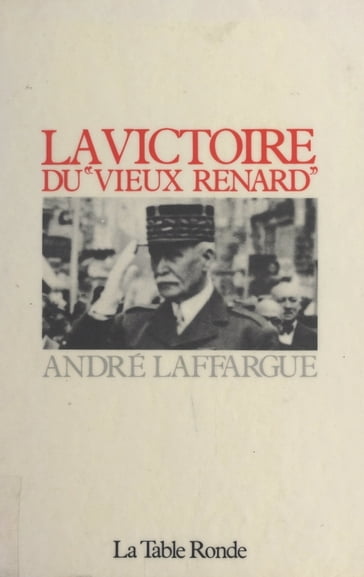 La victoire du "vieux renard" - André Laffargue
