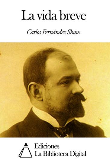 La vida breve - Carlos Fernández Shaw