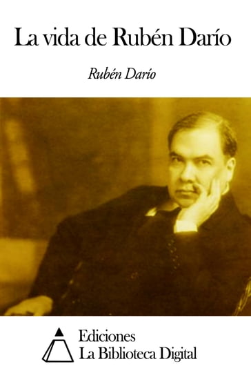 La vida de Rubén Darío - Rubén Darío