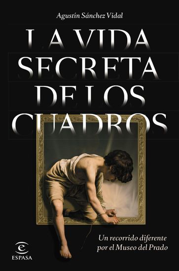 La vida secreta de los cuadros - Agustín Sánchez Vidal