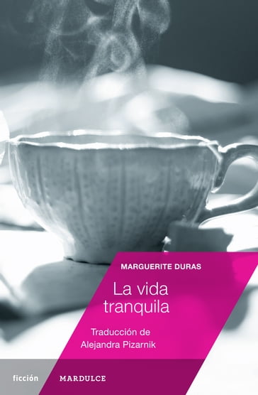 La vida tranquila - Marguerite Duras