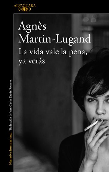 La vida vale la pena, ya verás - Agnès Martin-Lugand