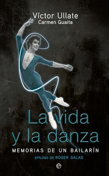 La vida y la danza - Víctor Ullate
