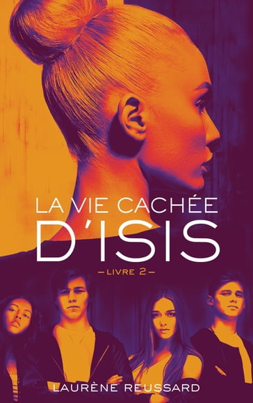 La vie cachée d'Isis - Livre 2 - Laurène Reussard