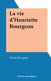 La vie d Henriette Bourgeon