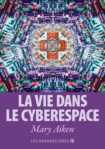 La vie dans le cyberespace - Mary Aiken