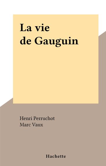 La vie de Gauguin - Henri Perruchot