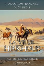 La vie de Hirkhouf