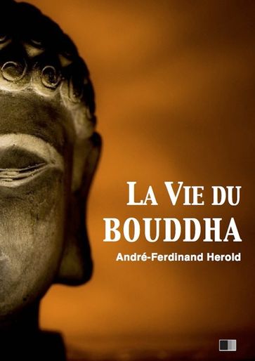 La vie du Bouddha - André-Ferdinand Herold